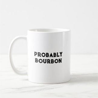 Probably Bourbon Coffee Mug