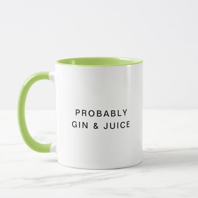 Probably Gin & Juice Funny Typography Coffee Mug (Left)