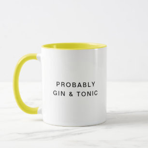 Probably Gin & Tonic Funny Typography Coffee Mug