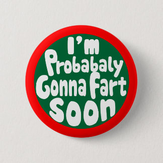 Probably Gonna Fart Soon 2 Inch Round Button