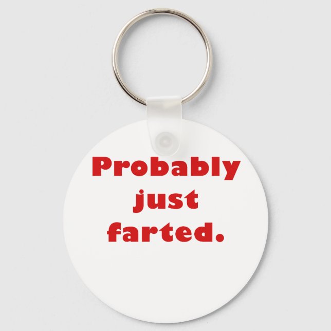 Probably Just Farted Keychain (Front)
