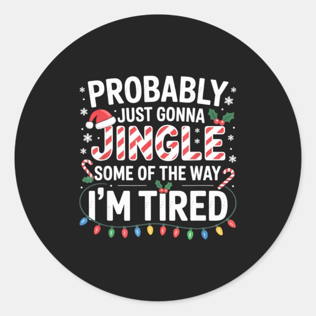 Probably Just Going To Jingle Some Of The Way Chri Classic Round Sticker (Front)