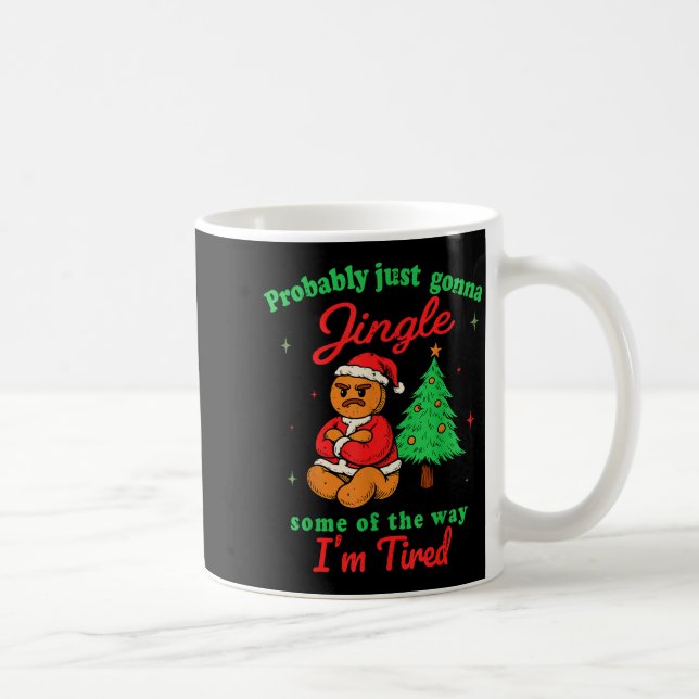 Probably Just Going To Jingle Some Of The Way Chri Coffee Mug (Right)