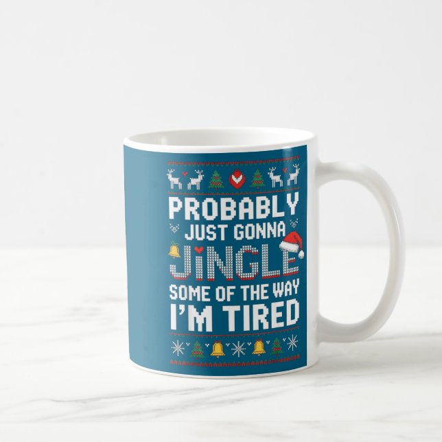 Probably Just Going To Jingle Some Of The Way Chri Coffee Mug (Right)