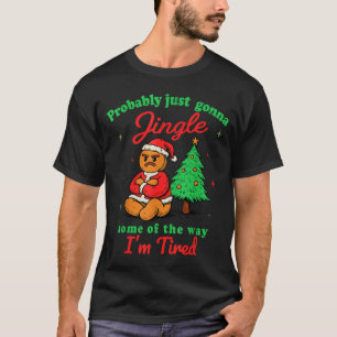 Probably Just Going To Jingle Some Of The Way Chri T-Shirt