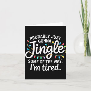 Probably Just Going To Jingle Some Of The Way For  Card