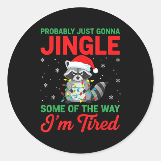 Probably Just Going To Jingle Some Of The Way For  Classic Round Sticker (Front)