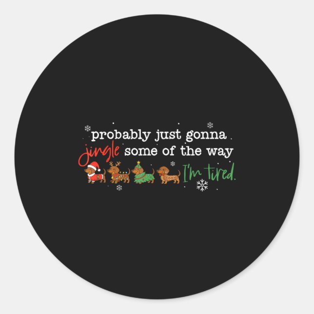 Probably Just Going To Jingle Some Of The Way For  Classic Round Sticker (Front)