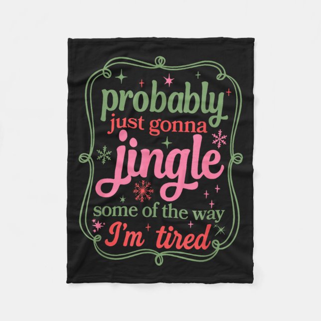 Probably Just Going To Jingle Some Of The Way For  Fleece Blanket (Front)
