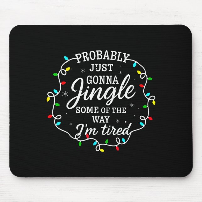 Probably Just Going To Jingle Some Of The Way For  Mouse Pad (Front)