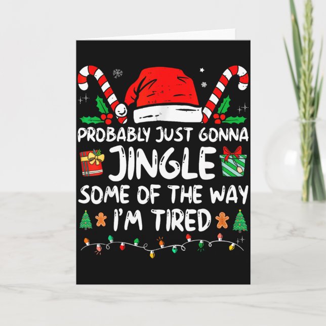 Probably Just Going To Jingle Some Of The Way I'm  Card (Front)