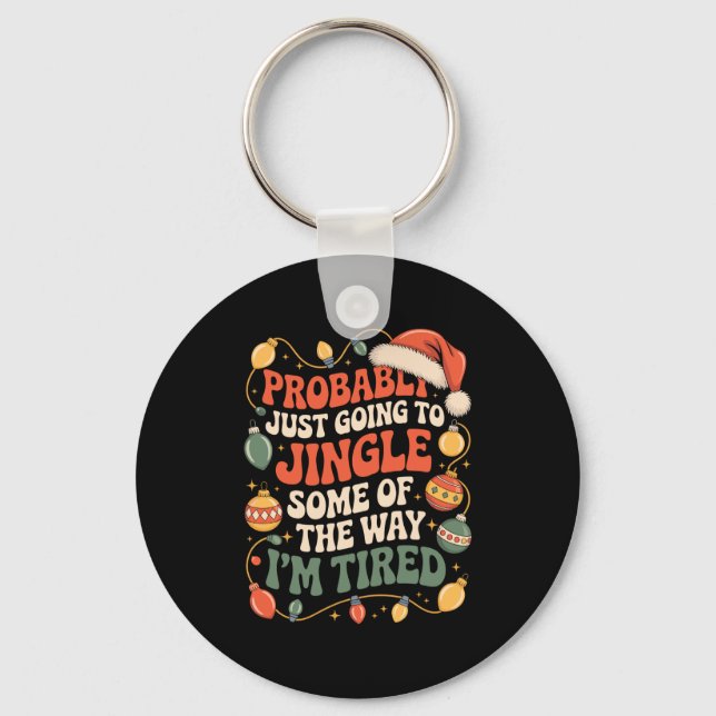 Probably Just Going To Jingle Some Of The Way Men  Keychain (Front)