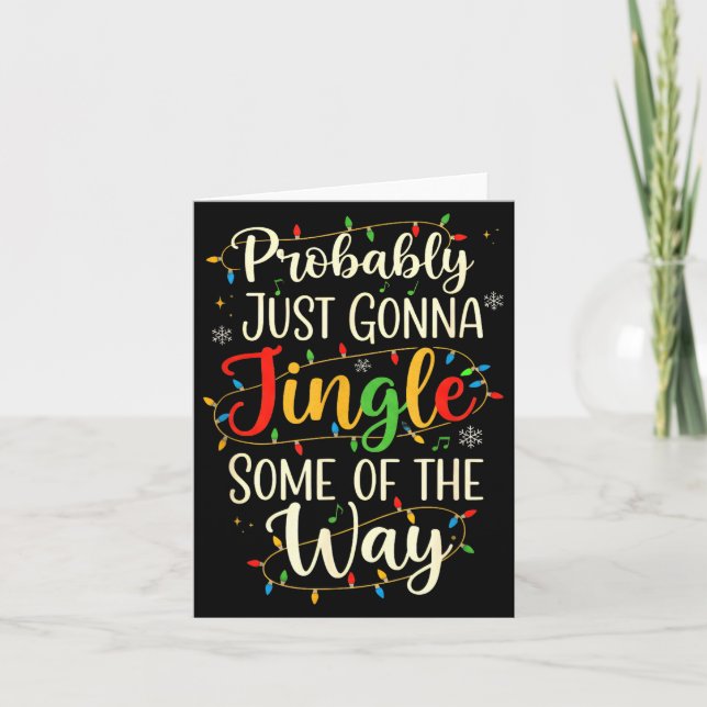 Probably Just Gonna Jingle Some Christmas Way  Card (Front)