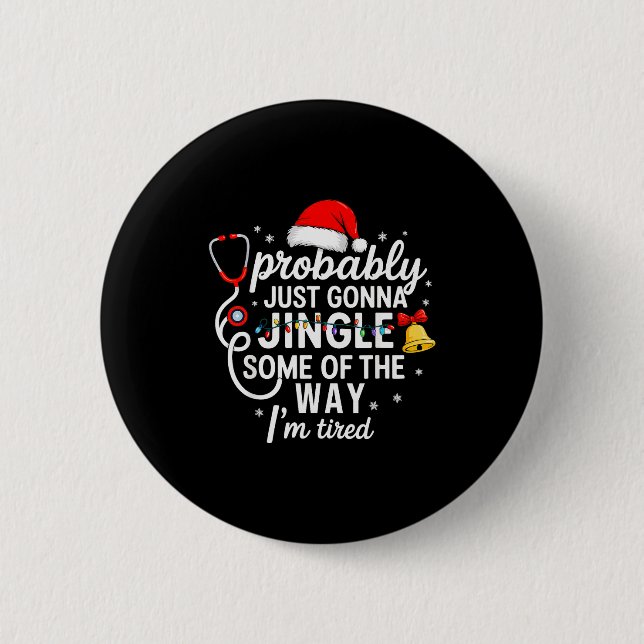Probably Just Gonna Jingle Some Of The Way Christm 2 Inch Round Button (Front)
