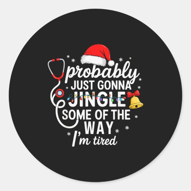 Probably Just Gonna Jingle Some Of The Way Christm Classic Round Sticker (Front)