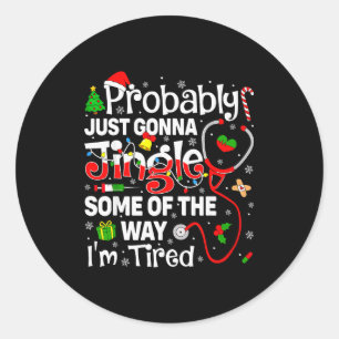 Probably Just Gonna Jingle Some Of The Way Christm Classic Round Sticker