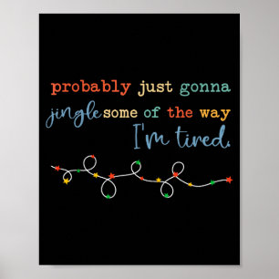 Probably Just Gonna Jingle Some Of The Way For Men Poster