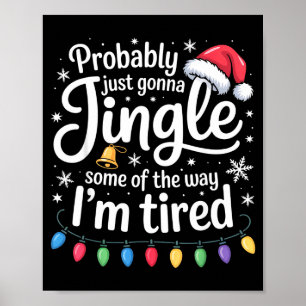 Probably Just Gonna Jingle Some Of The Way Funny C Poster
