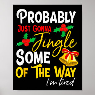 Probably Just Gonna Jingle Some Of The Way _ Funny Poster