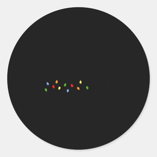 Probably Just Gonna Jingle Some Of The Way I'm Tir Classic Round Sticker (Front)