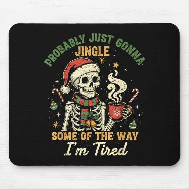 Probably Just Gonna Jingle Some Of The Way I'm Tir Mouse Pad (Front)