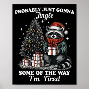 Probably Just Gonna Jingle Some Of The Way I'm Tir Poster