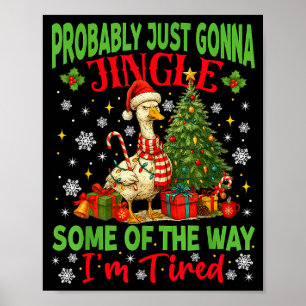 Probably Just Gonna Jingle Some Of The Way I'm Tir Poster