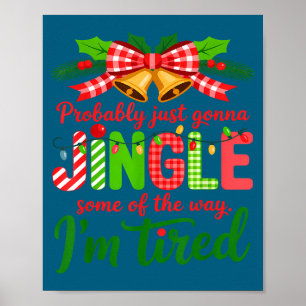 Probably Just Gonna Jingle Some Of The Way I'm Tir Poster