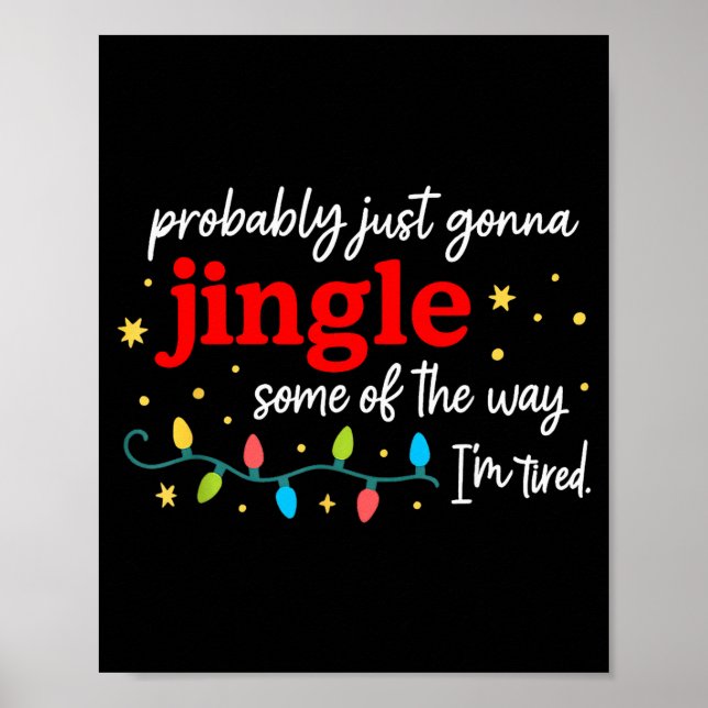 Probably Just Gonna Jingle Some Of The Way I'm Tir Poster (Front)
