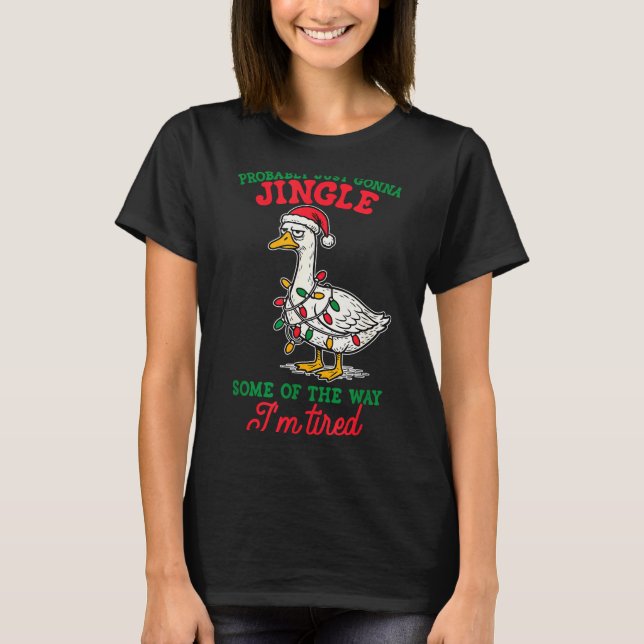 Probably Just Gonna Jingle Some Of The Way I'm Tir T-Shirt (Front)