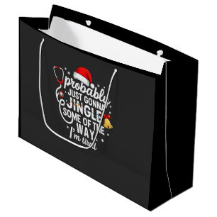 Probably just Gonna Jingle Some of The Way Nurse  Large Gift Bag