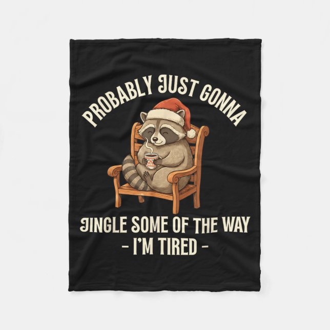 Probably Just Gonna Jingle Some Of The Way Raccoon Fleece Blanket (Front)
