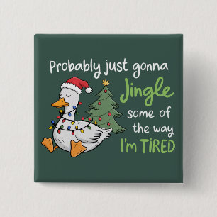 Probably Just Gonna Jingle Some Of The Way Tired 2 Inch Square Button