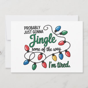 Probably Just Gonna Jingle Some Of The Way Tired Holiday Card