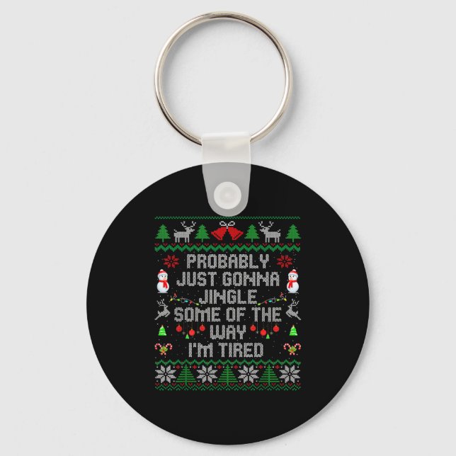 Probably Just Gonna Jingle Some The Way I'm Tired  Keychain (Front)