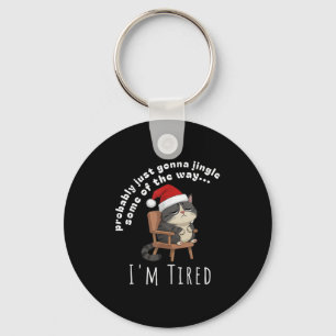 Probably Just Gonna Jingle Some Tired Cat Funny Ch Keychain