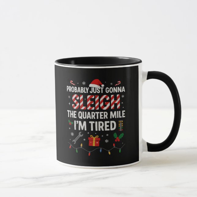 Probably Just Gonna Sleigh the Quarter Mile Funny Mug (Right)