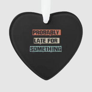 Probably Late For Something Funny Workout Gym Mom Ornament