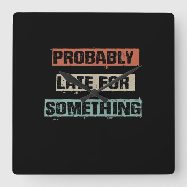 Probably Late For Something Funny Workout Gym Mom Square Wall Clock (Front)