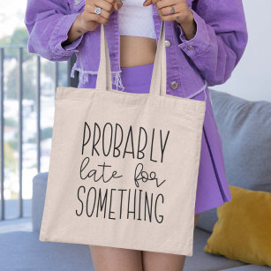 Probably Late For Something Tote Bag