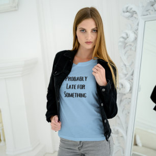 Probably Late Something Workout Shirt for Women