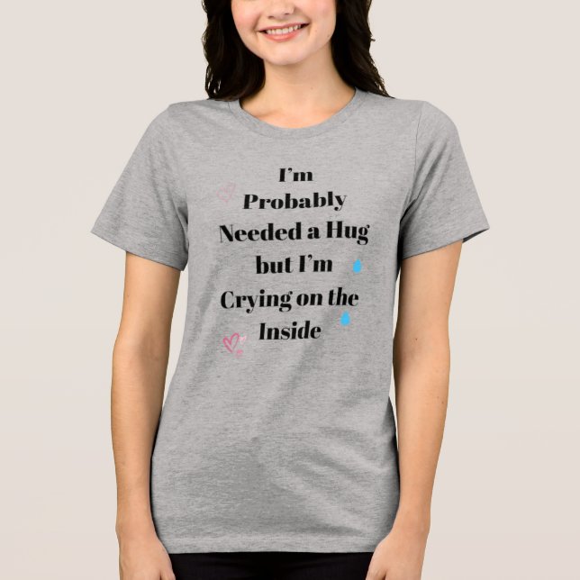 Probably Needed A Hug Funny Mental Health Shirt  (Front)
