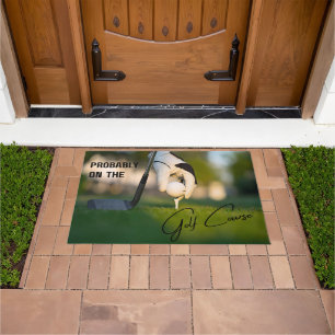 Probably on the Golf Course Golf Lovers Doormat