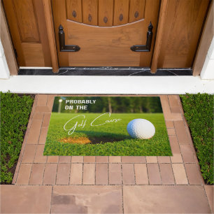 Probably on the Golf Course Golf Lovers Doormat