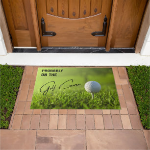 Probably on the Golf Course Golf Lovers Doormat