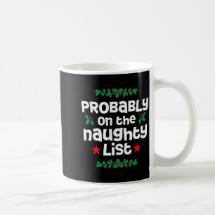 Probably On The Naughty List Funny Christmas Desig Coffee Mug