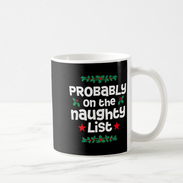 Probably On The Naughty List Funny Christmas Desig Coffee Mug (Right)