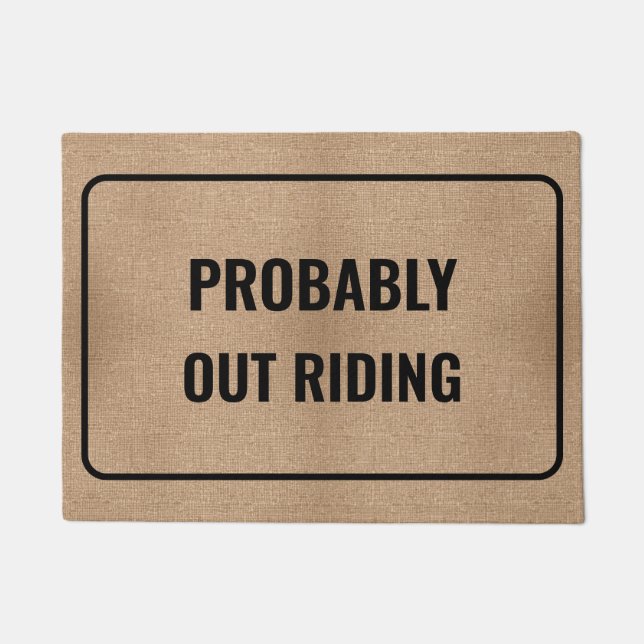 Probably Out Riding Custom & Funny Welcome Doormat (Front)