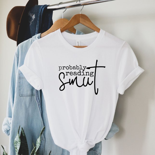 Probably Reading Smut Funny Book Lover  T-Shirt (Creator Uploaded)