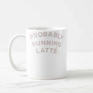 Probably Running Latte Distressed Coffee Mug